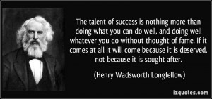 The talent of success is nothing more than doing what you can do well ...