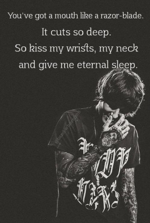 ... it cuts so deep. so kiss my wrists, my neck and give me eternal sleep
