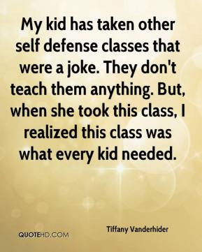 Tiffany Vanderhider - My kid has taken other self defense classes that ...