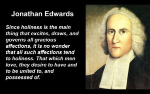 Jonathan Edwards. that which we love is what we look to possess.