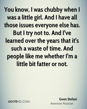 gwen stefani gwen stefani you know i was chubby when i was a little