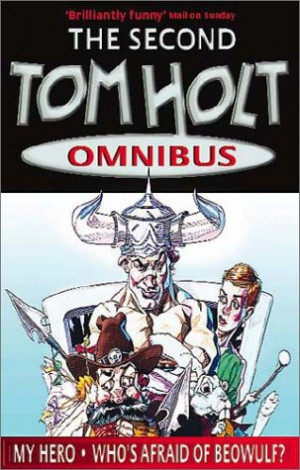 Start by marking “The Second Tom Holt Omnibus: My Hero - Who's ...