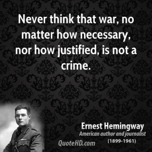 ... that war, no matter how necessary, nor how justified, is not a crime