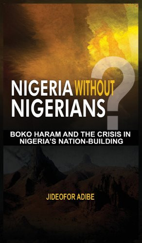 ... Nigerians?: Boko Haram and the Crisis in Nigeria's Nation-Building