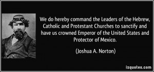 More Joshua A. Norton Quotes