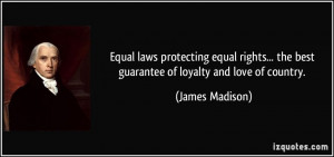 Equal laws protecting equal rights... the best guarantee of loyalty ...