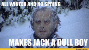 shining,winter,spring,all work and no play,jack nicholson,anon