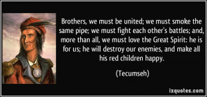 Brothers, we must be united; we must smoke the same pipe; we must ...