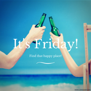 TEXT: It’s Friday! Find that happy place!