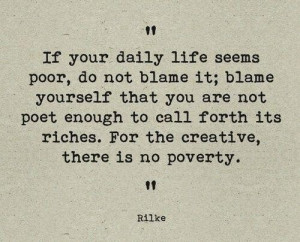 life seems poor, do not blame it; blame yourself that you are not ...