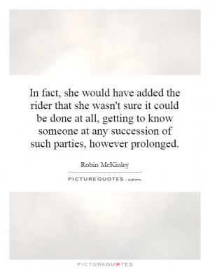 In fact, she would have added the rider that she wasn't sure it could ...