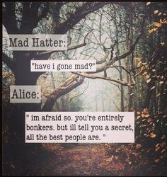 ... mad hatter walking towards the woods with the quotes above them! More