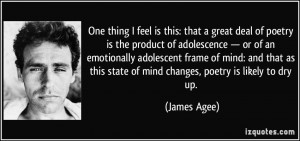is this: that a great deal of poetry is the product of adolescence ...