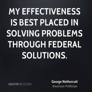 My effectiveness is best placed in solving problems through federal ...