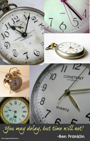 Procrastination Benjamin Franklin Quote #time #clocks #procrastinate