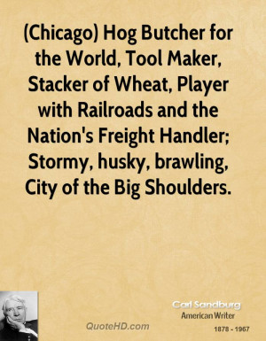 Chicago) Hog Butcher for the World, Tool Maker, Stacker of Wheat ...
