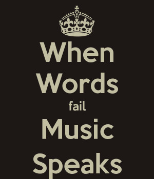 When Words fail Music Speaks