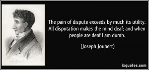 ... the mind deaf; and when people are deaf I am dumb. - Joseph Joubert