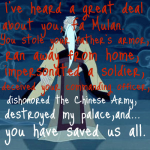 ... great deal about you, Fa Mulan. You stole your father's armor