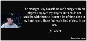 More Al Lopez Quotes