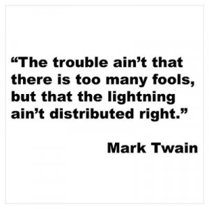 CafePress > Wall Art > Posters > Mark Twain Quote on Fools Poster