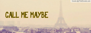 CALL ME MAYBE Profile Facebook Covers