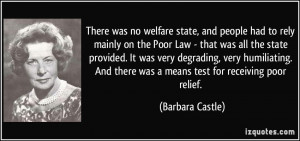 There was no welfare state, and people had to rely mainly on the Poor ...