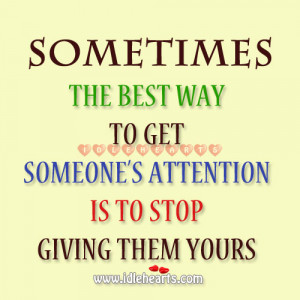 Sometimes… the best way to get someone’s attention is to stop ...