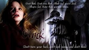 Don't blink. Blink and you're dead. Sally Sparrow