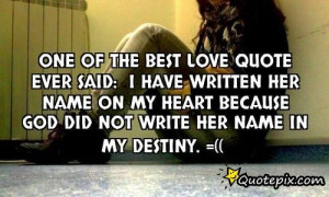 One Of The Best Love Quote Ever Said:i Have Wr..