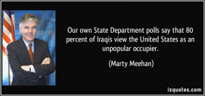 Our own State Department polls say that 80 percent of Iraqis view the ...