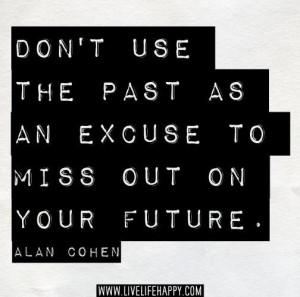 No excuses :). Alan Cohen Quote