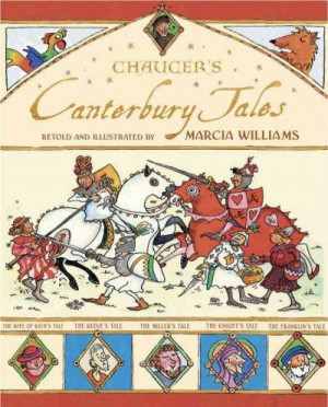 Chaucer's Canterbury Tales retold and illustrated by Marcia Williams.