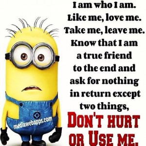 That's right don't mistake my kindness don't misuse my friendship.