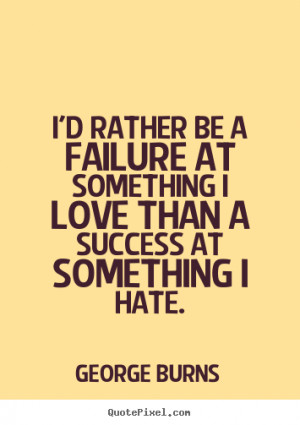 Id Rather Be Love Quotes