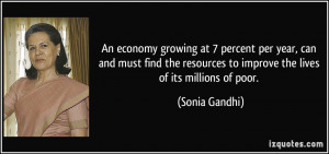 ... resources to improve the lives of its millions of poor. - Sonia Gandhi