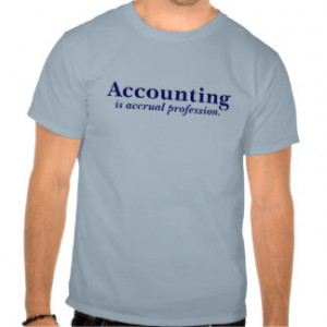 Accounting is accrual profession. t shirt