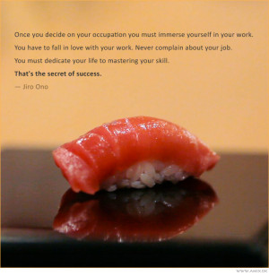 quote:Inspiring stuff from the greatest sushi chef in the world