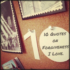 10 Quotes on Forgiveness I Love.