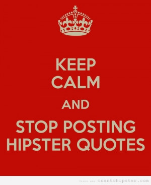 manten la calma y deja de postear frases o citas hipsters porque igual ...