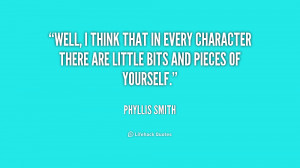 Well, I think that in every character there are little bits and pieces ...