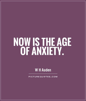 Auden Quotes Age Quotes Anxiety Quotes