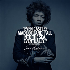 jimi hendrix quotes sayings life sandy castles quote