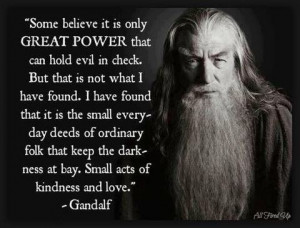 Great Power vs Small Acts of Kindness