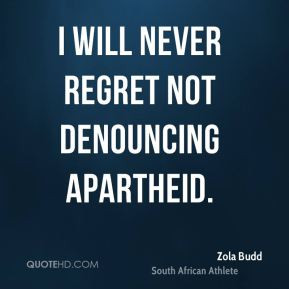 Zola Budd - I will never regret not denouncing apartheid.