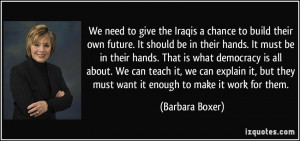 We need to give the Iraqis a chance to build their own future. It ...