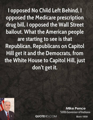 opposed No Child Left Behind, I opposed the Medicare prescription ...