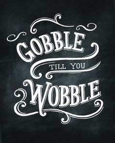 Gobble Till You Wobble Calkboard Print 8x10 - Thanksgiving print