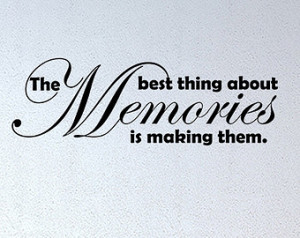 Best Thing About Memories Is Making Them Vinyl Wall Decal Quotes Home ...