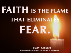 192603-Faith-Is-The-Flame-That-Eliminates-Fear.-Suzy-Kassem-Quotes.png